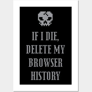 If I Die Delete My Browser History - Internet Posters and Art